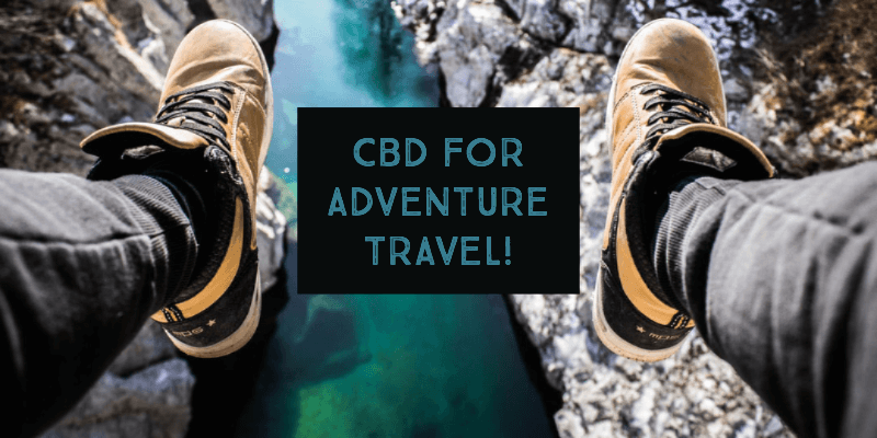 CBD for Adventure Travel = Best Vacation Ever!